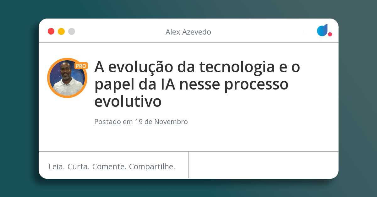 A evolução da tecnologia e o papel da IA nesse processo evolutivo