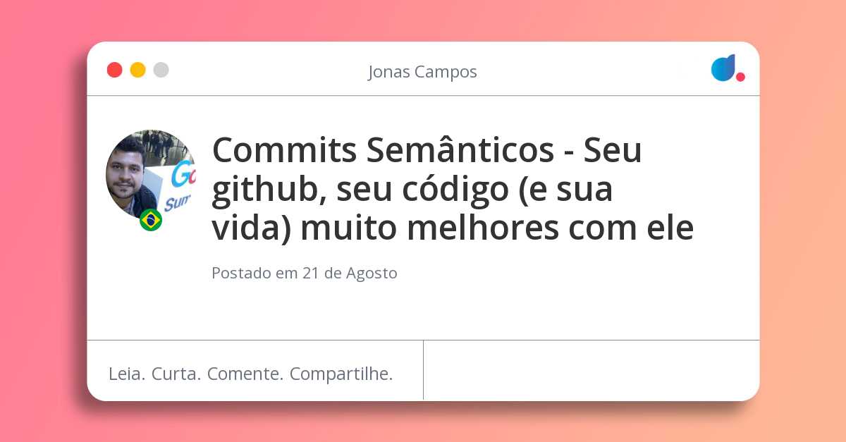 Commits Semânticos Seu github, seu código (e sua vida) muito melhores