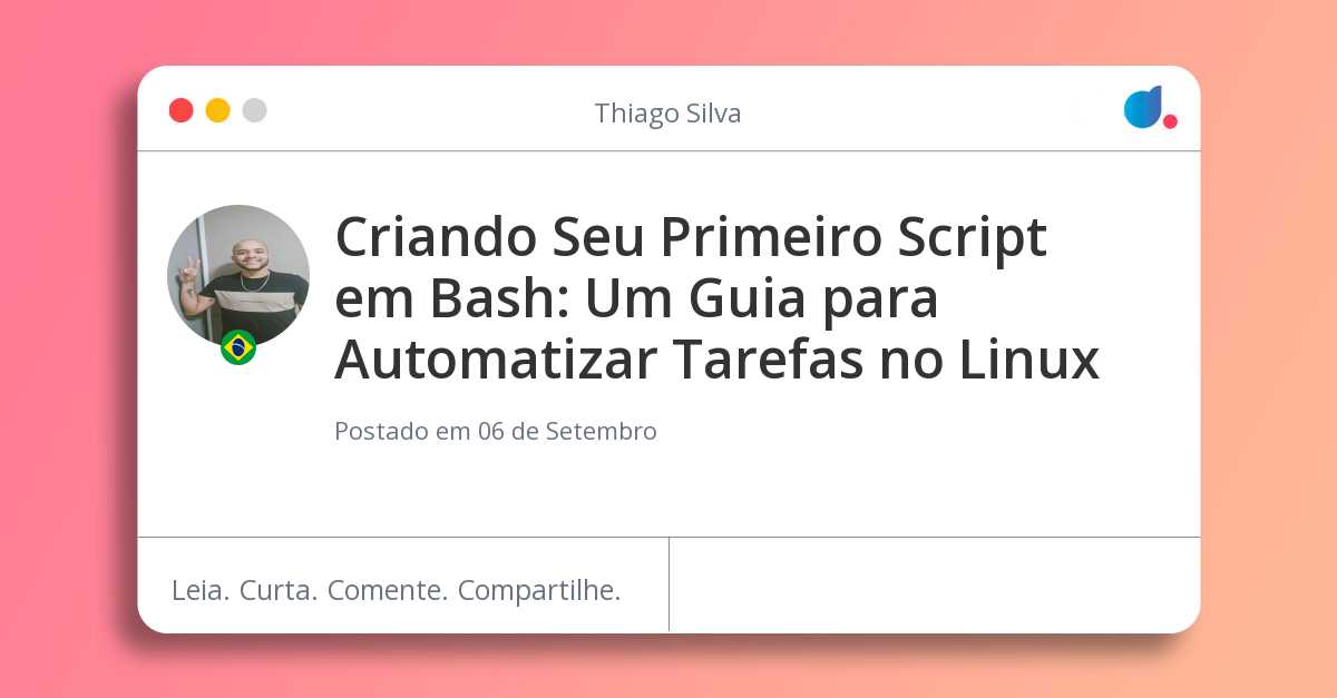 Criando Seu Primeiro Script em Bash: Um Guia para Automatizar Tarefas ...