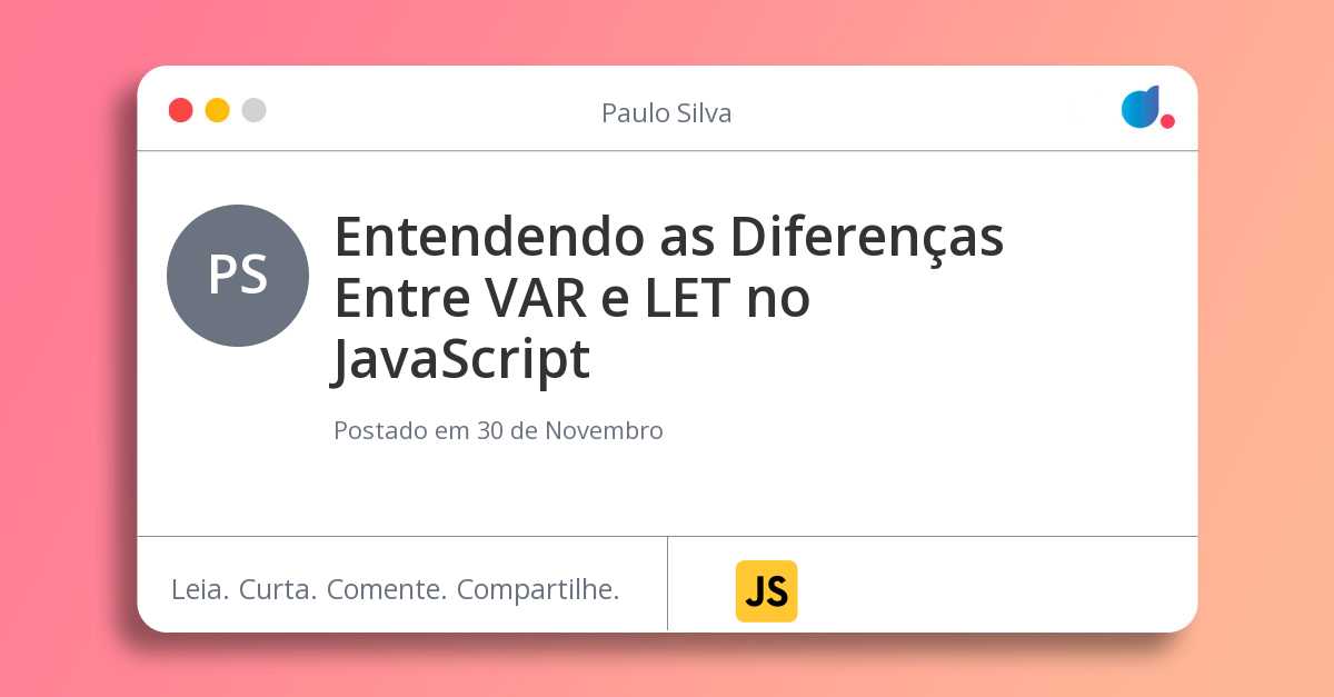Entendendo as Diferenças Entre VAR e LET no JavaScript💻