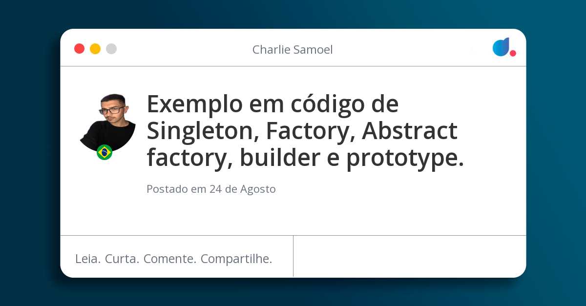 Exemplo em código de Singleton, Factory, Abstract factory, builder e