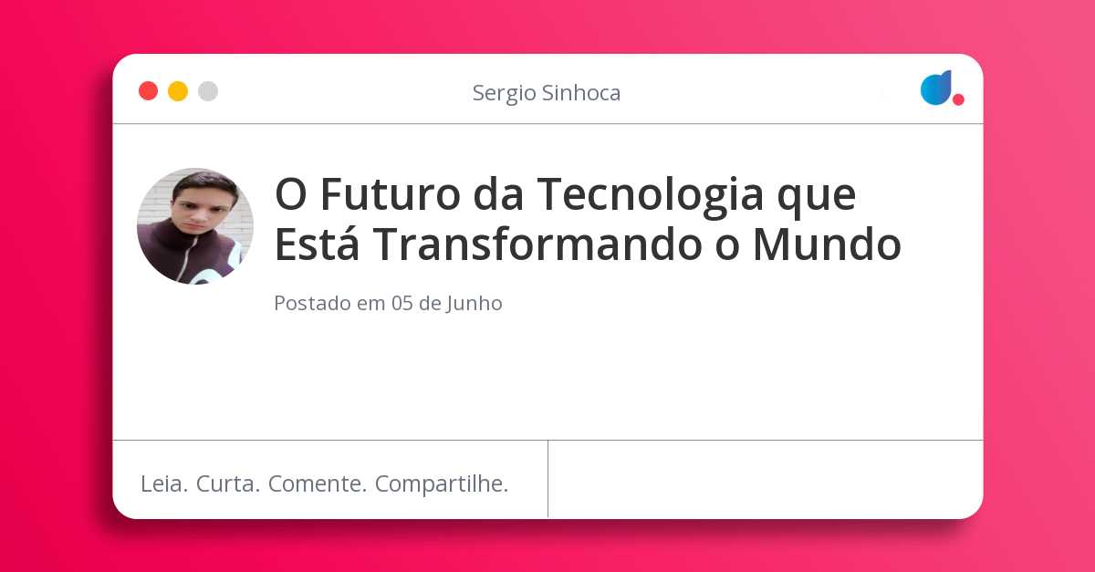 O Futuro da Tecnologia que Está Transformando o Mundo