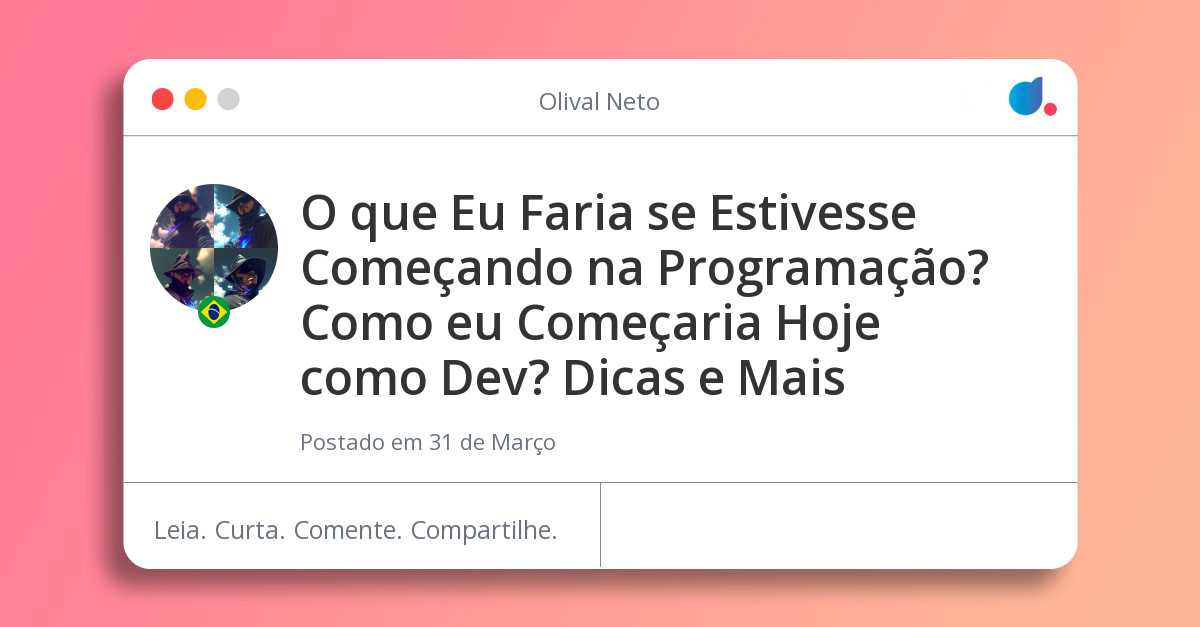 O Que Eu Faria Se Estivesse Começando Na Programação Como Eu Começaria O Que Eu Faria Se Estivesse Começando Na Programação Como Eu Começaria