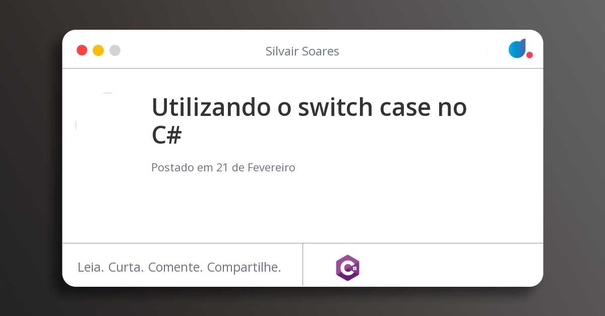 Utilizando o switch case no C# | Silvair Soares | C# | DIO