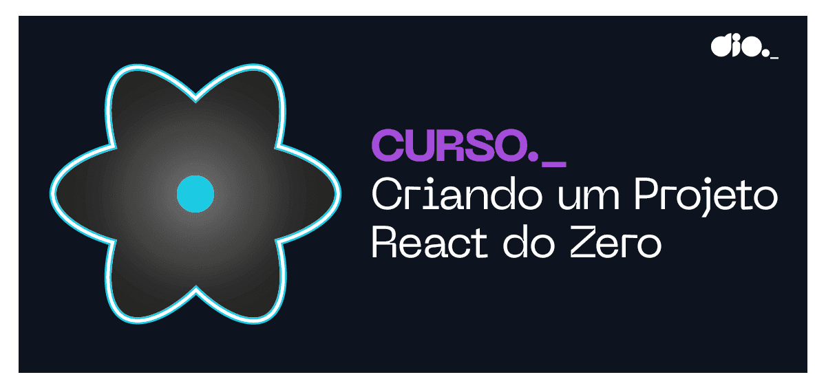 Curso React do Zero: Aprenda a Criar Projetos Incríveis