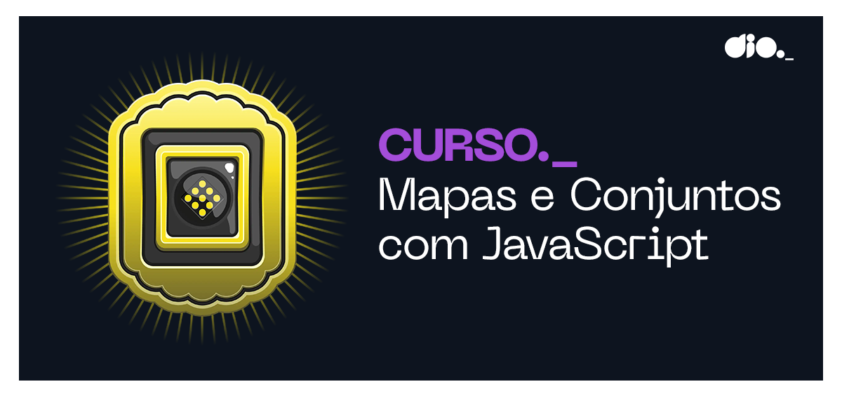Domine Mapas e Conjuntos com JavaScript: Aprenda as melhores técnicas